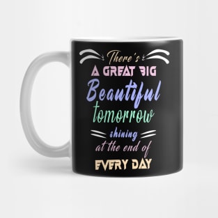 Great Big Beautiful Tomorrow: Amazing newest design about There's A Great Big Beautiful Tomorrow Mug